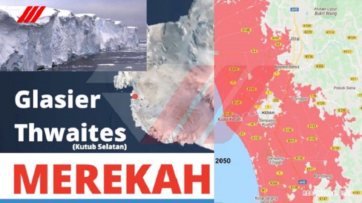 Siap Siaga!!! Keretakan Ais Gergasi Antartika, Alor Setar Diramal Akan Menjadi Sebuah Pulau Pada Tahun 2050!